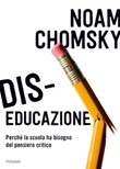 Dis-educazione. Perché la scuola ha bisogno del pensiero critico Ebook di  Noam Chomsky