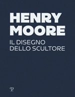 Henry Moore. Il disegno dello scultore. Ediz. a colori Libro di 