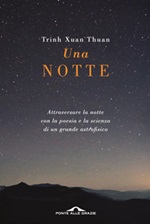 Una notte. Attraversare la notte con la poesia e la scienza di un grande astrofisico Ebook di  Thuan Trinh Xuan