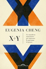 X + y. Un manifesto matematico per ripensare la questione di genere Ebook di  Eugenia Cheng