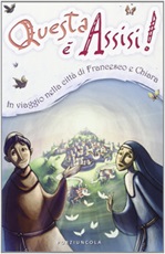Questa è Assisi. Viaggio illustrato nella città di Francesco e Chiara. Ediz. illustrata Libro di  Enzo Giovannini