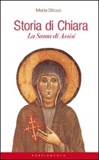 Storia di Chiara. La santa di Assisi Libro di  Maria Sticco