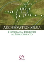 Archeoastronomia. L'Europa dai primordi al Rinascimento Libro di  Stefano Spagocci