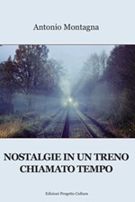 Nostalgie in un treno chiamato tempo Libro di  Antonio Montagna