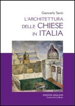 L'architettura delle chiese in Italia. Il dibattito, i riferimenti, i temi Libro di  Giancarlo Santi