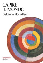 Capire il mondo. Piccola conferenza Libro di  Delphine Horvilleur
