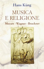 Musica e religione. Mozart, Wagner, Bruckner Libro di  Hans Küng