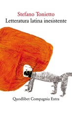 Letteratura latina inesistente. Un'altra letteratura latina che «non» avete studiato a scuola Ebook di  Stefano Tonietto