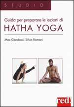 Guida per preparare le lezioni di Hatha yoga Libro di  Max Gandossi, Silvia Romani