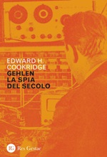 Gehlen, la spia del secolo Ebook di  Edward Henry Cookridge