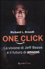 One click. La visione di Jeff Bezos e il futuro di Amazon Libro di  Richard L. Brandt