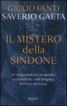 Il mistero della Sindone. Le sorprendenti scoperte scientifiche sull'enigma del telo di Gesù