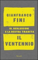 Il ventennio. Io, Berlusconi e la destra tradita Libro di  Gianfranco Fini