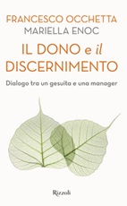 Il dono e il discernimento. Dialogo tra un gesuita e una manager Libro di  Mariella Enoc, Francesco Occhetta