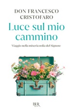 Luce sul mio cammino. Viaggio nella misericordia del Signore Libro di  Francesco Cristofaro