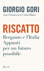 Riscatto. Bergamo e l'Italia. Appunti per un futuro possibile Ebook di  Giorgio Gori, Francesco Cancellato