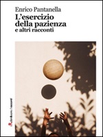 L' esercizio della pazienza e altri racconti Ebook di  Enrico Pantanella, Enrico Pantanella