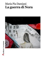 La guerra di Nora Ebook di  Maria Pia Damiani, Maria Pia Damiani