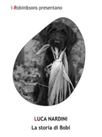 La storia di Bobi Ebook di  Luca Nardini, Luca Nardini