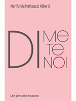 Di me, di te, di noi Ebook di  Marifulvia Matteazzi Alberti, Marifulvia Matteazzi Alberti