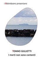 I morti non sono contenti Ebook di  Tonino Giulietti, Tonino Giulietti