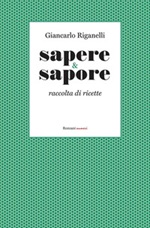 Sapere & Sapore. Raccolta di ricette Ebook di  Giancarlo Riganelli