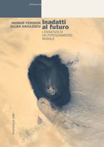 Inadatti al futuro. L'esigenza di un potenziamento morale, Ingmar Persson,  Julian Savulescu, Ebook