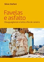 Favelas e asfalto. Disuguaglianze e lotte a Rio de Janeiro Ebook di  Silvia Stefani