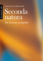 Seconda natura. Da Lascaux al digitale Ebook di  Gaetano Chiurazzi