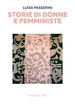 Storie di donne e femministe. Nuova ediz. Ebook di  Luisa Passerini