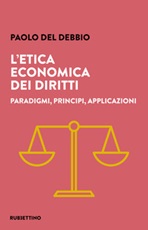 L'etica economica dei diritti. Paradigmi, principi, applicazioni Libro di  Paolo Del Debbio