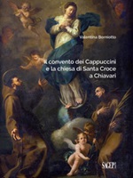 Il convento dei Cappuccini e la chiesa di Santa Croce a Chiavari. Ediz. illustrata Libro di  Valentina Borniotto