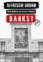Affreschi urbani. Piero incontra un artista chiamato Banksy. Ediz. italiana e inglese Libro di 