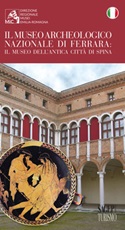 Il museo archeologico nazionale di Ferrara. Il museo dell'antica città di Spina Libro di 