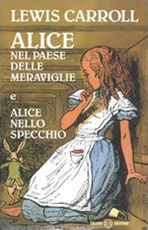 Alice nel paese delle meraviglie-Alice nello specchio. Ediz. integrale Libro di  Lewis Carroll