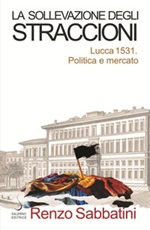 La sollevazione degli straccioni. Lucca 1531. Politica e mercato Ebook di  Renzo Sabbatini