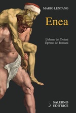 Enea. L'ultimo dei troiani, il primo dei romani Ebook di  Mario Lentano