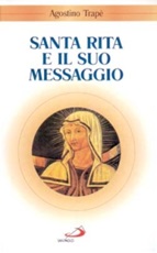 Santa Rita e il suo messaggio. Tutta a Lui si diede Libro di  Agostino Trapé