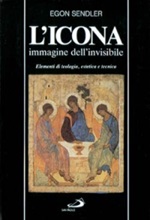 L' Icona, immagine dell'invisibile. Elementi di teologia, estetica e tecnica Libro di  Egon Sendler