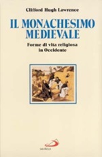 Il monachesimo medievale. Forme di vita religiosa in Occidente Libro di  Clifford H. Lawrence