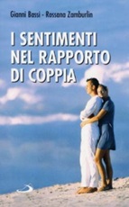 I sentimenti nel rapporto di coppia Libro di  Gianni Bassi, Rossana Zamburlin