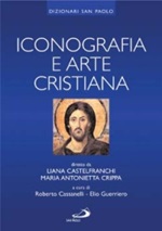 Iconografia e arte cristiana Libro di  Liana Castelfranchi Vegas, Maria Antonietta Crippa