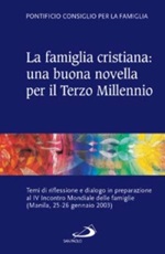 La famiglia cristiana: una buona novella per il Terzo millennio. Temi di riflessione e dialogo in preparazione al IV Incontro Mondiale delle famiglie (Manila 25-26 g Libro di 