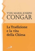La tradizione e la vita della Chiesa Libro di  Yves Congar