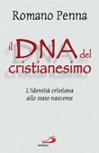Il DNA del cristianesimo. L'identità cristiana allo stato nascente Libro di  Romano Penna