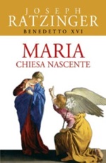 Maria. Chiesa nascente Libro di Benedetto XVI (Joseph Ratzinger)