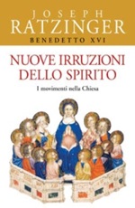Nuove irruzioni dello Spirito. I movimenti nella Chiesa Libro di Benedetto XVI (Joseph Ratzinger)