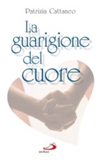 La guarigione del cuore Libro di  Patrizia Cattaneo