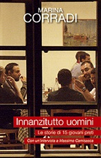 Innanzitutto uomini. Le storie di quindici giovani preti. Con un'intervista a Massimo Camisasca Libro di  Marina Corradi