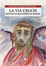 La Via crucis sotto lo sguardo di Maria Libro di  Pietro Martinenghi